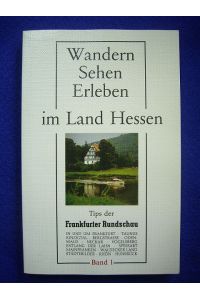 Wandern, Sehen, Erleben im Land Hessen. Band 1.