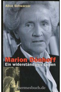 Marion Dönhoff.   - Ein widerständiges Leben.