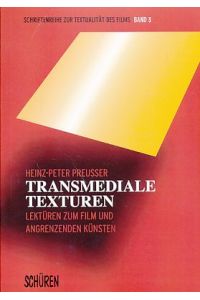 Transmediale Texturen : Lektüren zum Film und angrenzenden Künsten.