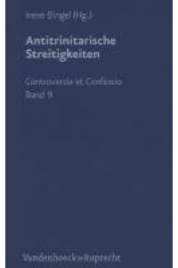 Antitrinitarische Streitigkeiten: Die tritheistische Phase (1560-1568) (Controversia Et Confessio)
