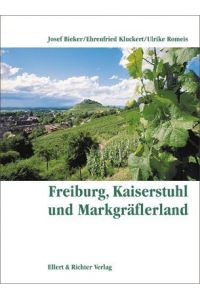 Freiburg, Kaiserstuhl und Markgräflerland.   - Ehrenfried Kluckert/Ulrike Romeis