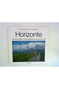 Horizonte : Himmel, Meer und nordfriesische Landschaft
