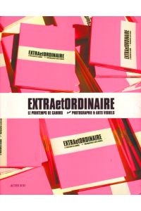 Extra et ordinaire : le printemps de Cahors [Ausstellungskatalog Printemps de Cahors (Cahors), 18 June - 4 July 1999]