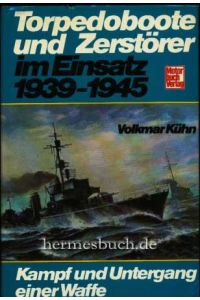Torpedoboote und Zerstörer im Einsatz.   - 1939 - 1945.