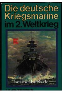 Die deutsche Kriegsmarine im 2. Weltkrieg.