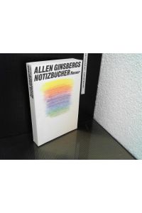 Allen Ginsbergs Notizbücher : 1952 - 1962.   - hrsg. von Gordon Ball. Aus d. Amerikan. übers. von Bernd Samland