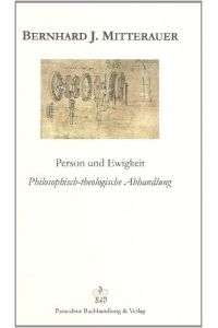Person und Ewigkeit. Philosophisch-theologische Abhandlung.   - Hrsg.: Sebastian F. Gutmann.