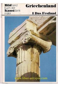 Kunstdenkmäler in Griechenland - ein Bildhandbuch - Festland ohne Peloponnes  - Text und Bildauswahl von Friederike Kyrieleis,