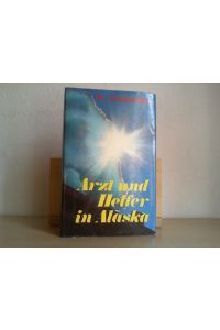 Arzt und Helfer in Alaska .   - Biographie .