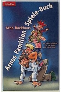 Arnos Familien-Spiele-Buch. Die besten Spiele für zu Hause und unterwegs