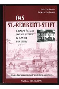 Das St. -Remberti-Stift: Bremens älteste soziale Siedlung im Wandel der Zeiten. -