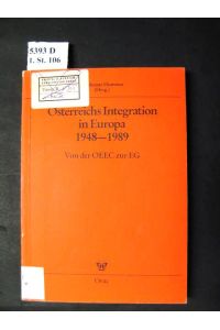 Österreichs Integration in Europa 1948-1989.   - Von der OEEC zur EG.