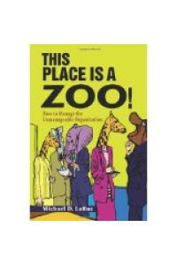 This Place is a Zoo!: How to Manage the Unmanageable Organization
