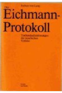 Das Eichmann-Protokoll - Tonbandaufzeichnungen der israelischen Verhöre.   - Nachwort Avner W. Less. Mitarbeit Claus Sibyll.
