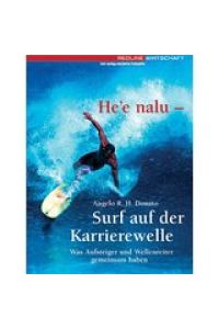 He'e nalu - Surf auf der Karrierewelle : was Aufsteiger und Wellenreiter gemeinsam haben