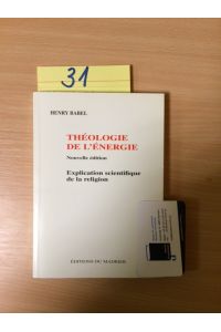 Theologie de L´energie - Explication scientifique de la religion (Nouvelle edition)