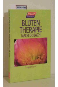 Blütentherapie nach Dr. Bach  - Irmgard Wenzel. [Zeichn.: Gerhard Scholz]