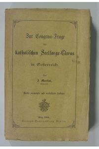 Zur Congrua-Frage des katholischen Seelsorge-Clerus in Oesterreich [Kongrua, Klerus, Österreich]