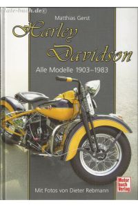 Harley Davidson. Alle Modelle 1903 - 1983.   - Mit Fotos von Dieter Rebmann