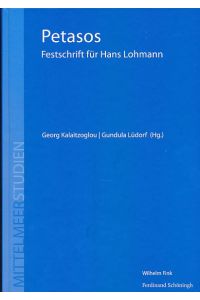 Petasos. Festschrift für Hans Lohmann.   - Georg Kalaitzoglou ; Gundula Lüdorf (Hg.)