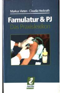 Famulatur und PJ: Das Praxislexikon.