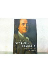 Benjamin Franklin. Eine Biographie.