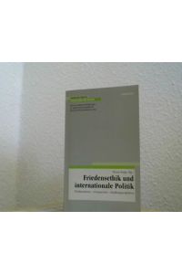 Friedensethik und internationale Politik.   - Problemanalyse - Lösungsansätze - Handlungsperpektiven. (= Forum Weltkirche).