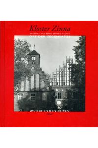 Kloster Zinna. Ort der Gegensätze.