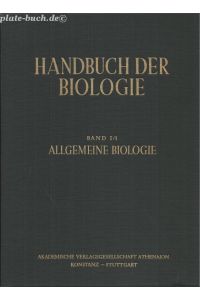 Handbuch der Biologie. Band I/I. Allgemeine Biologie/Erster Teil.   - Erkenntnisgrundlagen I von Dr. Emil Ungerer; Dr. Leo Brauner; Dr. Emil Lebnartz; Dr. Gottwalt Chritian Hirsch und Dr. Hans Günter Aach.