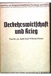 Verkehrswirtschaft und Krieg.   - Schriften zur kriegswirtschaftlichen Forschung und Schulung.