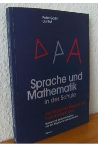 Sprache und Mathematik in der Schule : Auf eigenen Wegen zur Fachkompetenz ; Illustriert mit sechzehn Szenen aus der Biographie von Lernenden.
