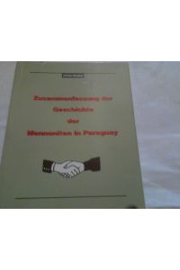 Zusammenfassund der Geschichte der Mennoniten in Paraguay .