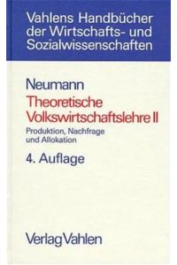 Theoretische Volkswirtschaftslehre, Bd. 2, Produktion, Nachfrage und Allokation