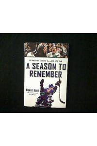 A Season To Remember.   - The Vancouver Canucks' Incredible 40th Year.