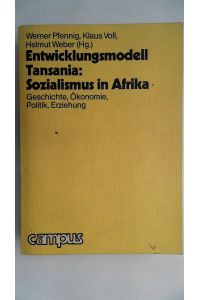 Entwicklungsmodell Tansania: Sozialismus in Afrika: Geschichte, Ökonomie, Politik, Erziehung (Berliner Studien zur Internationalen Politik)