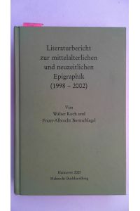 Literaturbericht zur mittelalterlichen und neuzeitlichen Epigraphik (1998-2002),