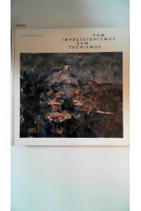 Vom Impressionismus zum Tachismus: Malerei, Lithographie, Photographie, Angewandte Graphik