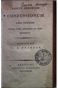 Sancti Augustini Confessionum libri tredecim denuo typis excripti ad edit. Benedict.