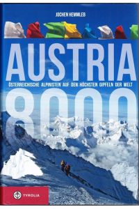 Austria 8000. Österreichische Alpinisten auf den höchsten Gipfeln der Welt.