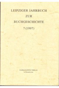 Leipziger Jahrbuch zur Buchgeschichte. 7 (1997). (Eine Veröffentlichung der Deutschen Bibliothek/Deutsche Bücherei Leipzig in Zusammenarbeit mit dem Leipziger Arbeitskreis zur Geschichte des Buchwesens).