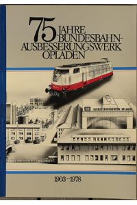 75 Jahre Bundesbahnausbesserungswerk Opladen