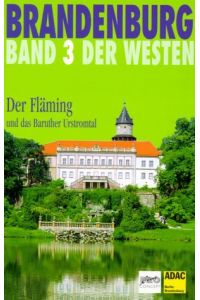 Brandenburg.   - Band 3: Der Westen. Der Fläming und das Baruther Urstromtal