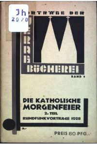 Die katholische Morgenfeier: Rundfunkvorträge 1928 (2. Teil)  - Werag-Bücherei; 9