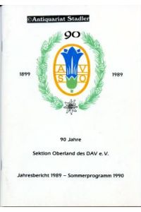 90 Jahre Sektion Oberland des DAV e. V. 1899 - 1989. Jahresbericht 1989 - Sommerprogramm 1990.   - (Festakt der Sektion in Polling, Bibliothekssaal).