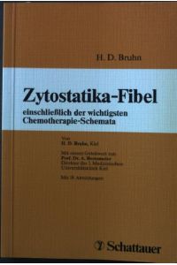 Zytostatika-Fibel : einschl. d. wichtigsten Chemotherapie-Schemata.