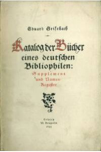 Katalog der Bücher eines deutschen Bibliophilen: Supplement und Namenregister.