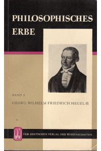 Georg Wilhelm Friedrich Hegel. Ausgewählte Texte. Band I. - Philosophisches Erbe, Band 3.   - Zusammengestellt und eingeleitet von R. O. Gropp.