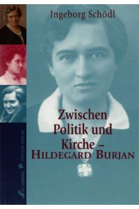 Zwischen Politik und Kirche - Hildegard Burjan.