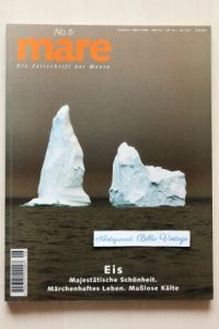 EIS - Majestätische Schönheit . Märchenhaftes Leben . Maßlose Kälte .   - mare No. 6  ( Die Zeitschrift der Meere )