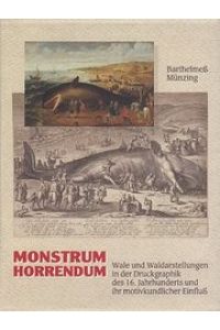 Monstrum horrendum. Wale und Waldarstellungen in der Druckgraphik des 16. Jahrhunderts und ihr motivkundlicher Einfluß